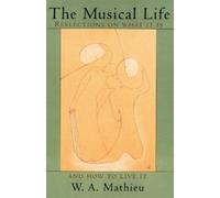 W. A. Mathieu The Musical Life (Tascabile)