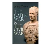 W a McDevitte Julius Caesar W S Bohn The Gallic War & The Civil War (Tascabile)