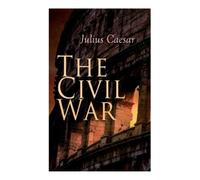 W a McDevitte W S Bohn Julius Caesar The Civil War (Tascabile)