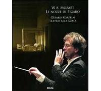 W. A. Mozart. Le nozze di Figaro. Gerard Korsten. Teatro alla Scala. Con 3 CD Audio. Con DVD