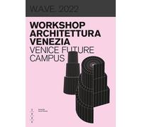 W.A.VE. 2022 Workshop architettura Venezia. Venice future campus