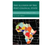 W. Alade Fawole The Illusion of the Post-Colonial State (Tascabile)