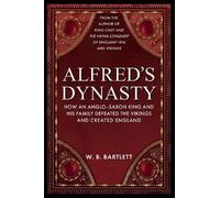 W. B. Bartlett Alfred's Dynasty (Copertina rigida)