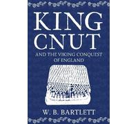 W. B. Bartlett King Cnut and the Viking Conquest of England 1016 (Tascabile)