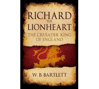 W. B. Bartlett Richard the Lionheart (Tascabile)