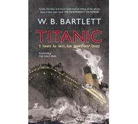W. B. Bartlett Titanic 9 Hours to Hell (Tascabile)