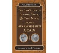 W. B. Carnochan The Sad Story of Burton, Speke, and the Nile; (Copertina rigida)