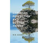 W B Godbey Christian Perfection and Deeper Things (Tascabile)
