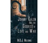 W B J Williams Johnny Talon and the Goddess of Love and War (Tascabile)