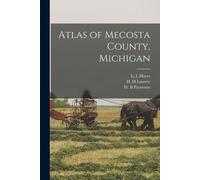 W B Patterson H H Laverty E L Haye Atlas of Mecosta County, Michiga (Tascabile)