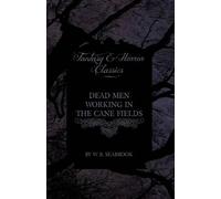 W. B. Seabrook Dead Men Working in the Cane Fields (Fantasy and Horr (Tascabile)
