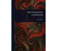 W B (William Butler) Yeats The Countess Cathleen (Tascabile)