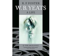 W. B. Yeats: A Life II: The Arch-Poet 1915-1939: 2
