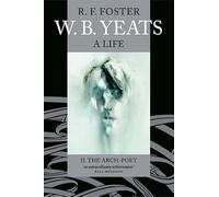 W. B. Yeats: A Life II: The Arch-Poet 1915-1939: 2