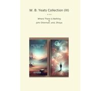 W. B. Yeats Collection (III): Where There Nothing John Sherman Dhoya