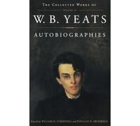 W. B. Yeats Douglas N. Archibald William H. O'Donnel Autobiographies (Tascabile)