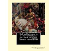 W B Yeats Lady Gregory Gods and fighting men (Tascabile)