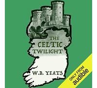 W B Yeats The Celtic Twilight (Tascabile)
