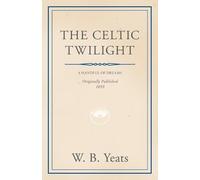 W. B. Yeats The Celtic Twilight (Tascabile)