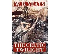 W., B. Yeats The Celtic Twilight (Tascabile)