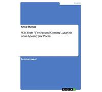 W.B. Yeats "The Second Coming". Analysis of an Apocalyptic Poem