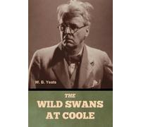 W B Yeats The Wild Swans at Coole W. B. Yeats (Tascabile)