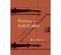 W Ben Hunt Building a Log Cabin (Tascabile)