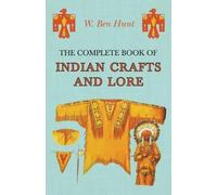 W Ben Hunt The Complete Book of Indian Crafts and Lore (Tascabile)