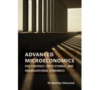 W. Bentley Macl Advanced Microeconomics for Contract, Institu (Copertina rigida)