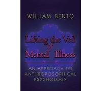 W. Bento Lifting the Veil of Mental Illness (Tascabile)