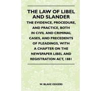 W. Blake Odgers The Law Of Libel And Slander - The Evidence, Procedu (Tascabile)