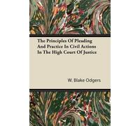 W. Blake Odgers The Principles Of Pleading And Practice In Civil Act (Tascabile)
