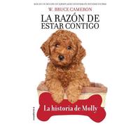 W. Bruce Camero La razón de estar contigo. La historia de Mol (Copertina rigida)