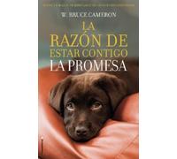 W. Bruce Camero La razón de estar contigo. La Promesa / A Dog's Prom (Tascabile)