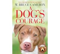 W. Bruce Cameron A Dog's Courage (Tascabile) Dog's Way Home