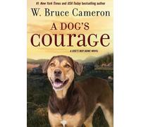 W Bruce Cameron A Dog's Courage (Tascabile) Dog's Way Home Novel