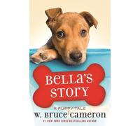W Bruce Cameron Bella's Story (Copertina rigida) Puppy Tale