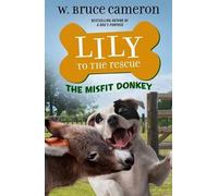 W Bruce Cameron Lily to the Rescue: The Misfit Donkey (Tascabile)