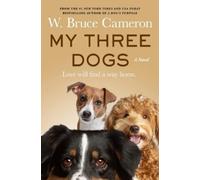 W Bruce Cameron My Three Dogs (Copertina rigida)