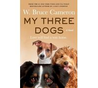 W Bruce Cameron My Three Dogs (Tascabile)