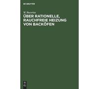 W Bucerius Über Rationelle, Rauchfreie Heizung Von Backöfen (Copertina rigida)