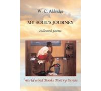 W C Aldridge My Soul's Journey (Tascabile) Worldwind Books Poetry