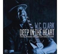 W.C. Clark Deep in the Heart (CD) Album