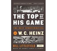 W.C. Heinz The Top of His Game (Tascabile)