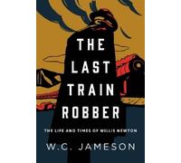 W.C. Jameson The Last Train Robber (Copertina rigida)