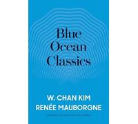 W. Chan Kim Renee A. Mauborgne Blue Ocean Classics (Copertina rigida)