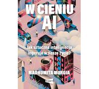W cieniu AI: Jak sztuczna inteligencja ingeruje w nasze życie?