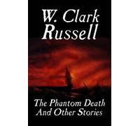 W Clark Russell The Phantom Death and Other Stories (Tascabile)