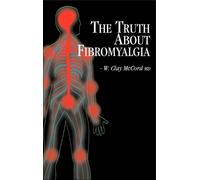 W Clay McCord The Truth About Fibromyalgia (Copertina rigida)