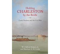 Holding Charleston by the Bridle: Castle Pinckney and the Civil War